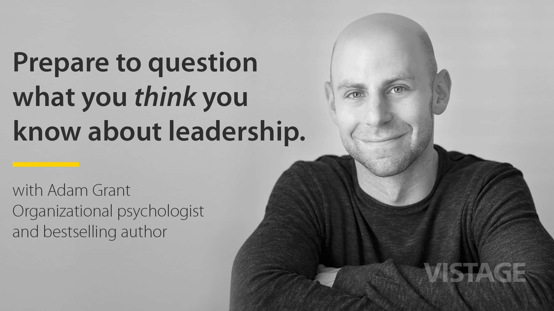 Adam Grant on the Power of 'Knowing What You Don’t Know' Vistage